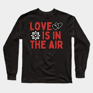 love is in the air Long Sleeve T-Shirt